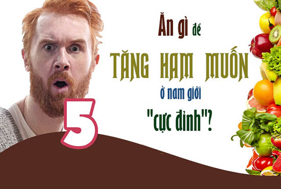 Ăn gì để tăng ham muốn ở đàn ông