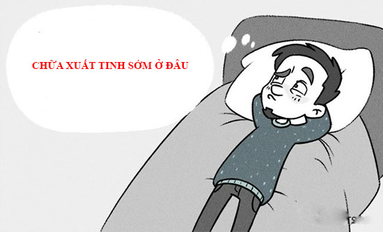 Chữa xuất tinh sớm ở đâu