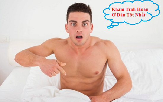 Khám tinh hoàn ở đâu tốt, uy tín