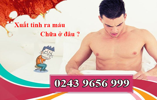 Khám xuất tinh ra máu ở đâu uy tín, tại Hà Nội